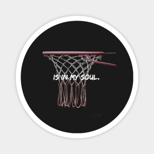 Is in my soul - Basketball Magnet
